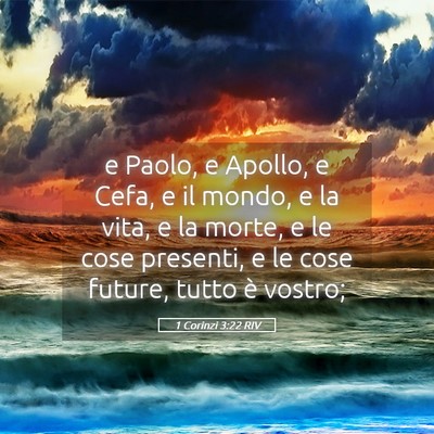 Picture 05 - 1 Corinzi 3:22 RIV - e Paolo, e Apollo, e Cefa, e il mondo, e la vita, - Bible Verse Picture