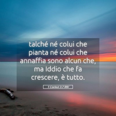 Picture 05 - 1 Corinzi 3:7 RIV - talché né colui che pianta né colui che - Bible Verse Picture