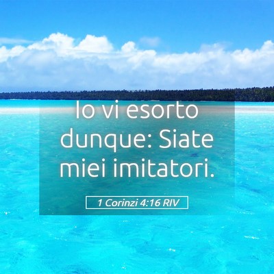 Picture 05 - 1 Corinzi 4:16 RIV - Io vi esorto dunque: Siate miei - Bible Verse Picture