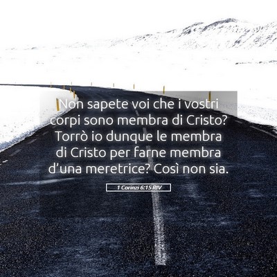 Picture 05 - 1 Corinzi 6:15 RIV - Non sapete voi che i vostri corpi sono membra di - Bible Verse Picture