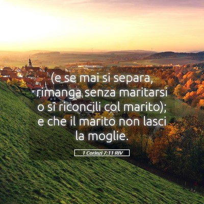 Picture 05 - 1 Corinzi 7:11 RIV - (e se mai si separa, rimanga senza maritarsi o si - Bible Verse Picture