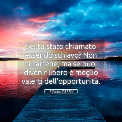 Picture 05 - 1 Corinzi 7:21 RIV - Sei tu stato chiamato essendo schiavo? Non - Bible Verse Picture