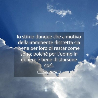 Picture 05 - 1 Corinzi 7:26 RIV - Io stimo dunque che a motivo della imminente - Bible Verse Picture