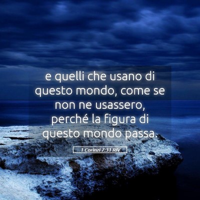 Picture 05 - 1 Corinzi 7:31 RIV - e quelli che usano di questo mondo, come se non - Bible Verse Picture