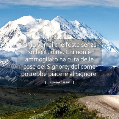 Picture 05 - 1 Corinzi 7:32 RIV - Or io vorrei che foste senza sollecitudine. Chi - Bible Verse Picture