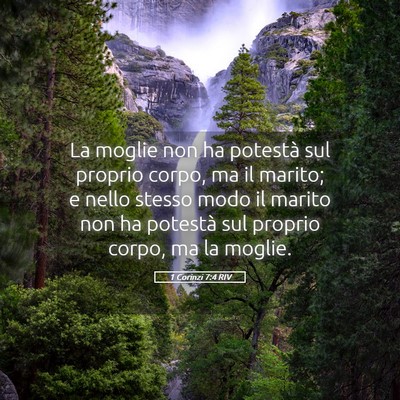 Picture 05 - 1 Corinzi 7:4 RIV - La moglie non ha potestà sul proprio corpo, ma - Bible Verse Picture