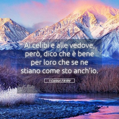 Picture 05 - 1 Corinzi 7:8 RIV - Ai celibi e alle vedove, però, dico che è bene - Bible Verse Picture
