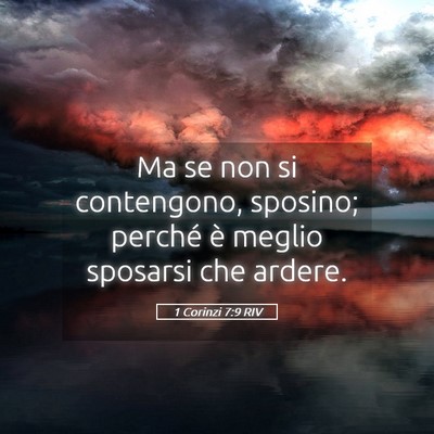 Picture 05 - 1 Corinzi 7:9 RIV - Ma se non si contengono, sposino; perché è - Bible Verse Picture