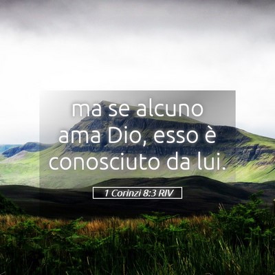 Picture 05 - 1 Corinzi 8:3 RIV - ma se alcuno ama Dio, esso è conosciuto da - Bible Verse Picture