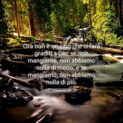Picture 05 - 1 Corinzi 8:8 RIV - Ora non è un cibo che ci farà graditi a Dio; se - Bible Verse Picture