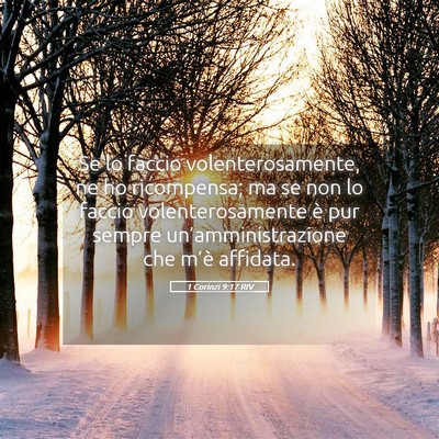 Picture 05 - 1 Corinzi 9:17 RIV - Se lo faccio volenterosamente, ne ho ricompensa; - Bible Verse Picture
