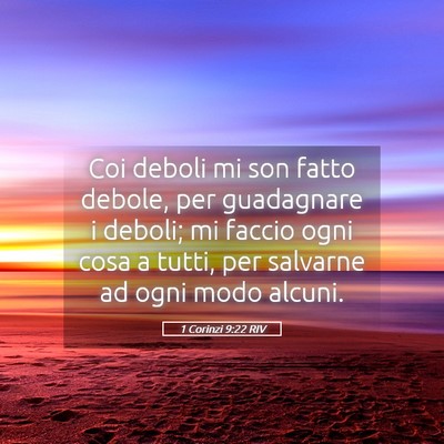 Picture 05 - 1 Corinzi 9:22 RIV - Coi deboli mi son fatto debole, per guadagnare i - Bible Verse Picture