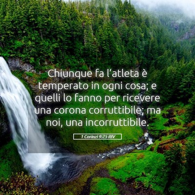 Picture 05 - 1 Corinzi 9:25 RIV - Chiunque fa l’atleta è temperato in ogni cosa; - Bible Verse Picture