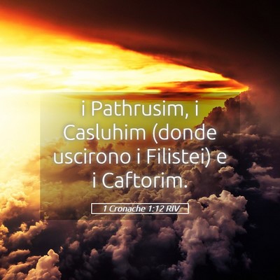 Picture 05 - 1 Cronache 1:12 RIV - i Pathrusim, i Casluhim (donde uscirono i - Bible Verse Picture