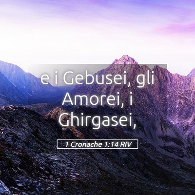 Picture 05 - 1 Cronache 1:14 RIV - e i Gebusei, gli Amorei, i - Bible Verse Picture