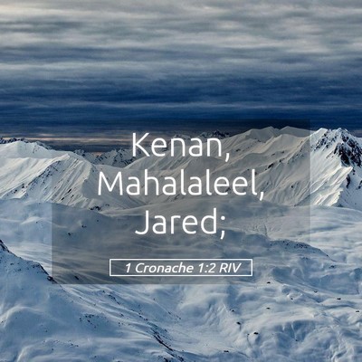 Picture 05 - 1 Cronache 1:2 RIV - Kenan, Mahalaleel, - Bible Verse Picture