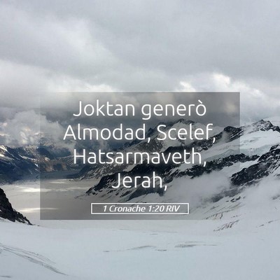 Picture 05 - 1 Cronache 1:20 RIV - Joktan generò Almodad, Scelef, Hatsarmaveth, - Bible Verse Picture