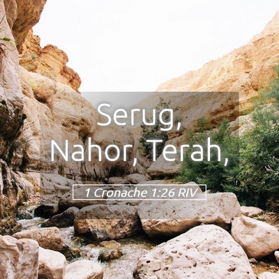 Picture 05 - 1 Cronache 1:26 RIV - Serug, Nahor, - Bible Verse Picture