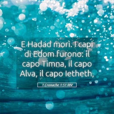 Picture 05 - 1 Cronache 1:51 RIV - E Hadad morì. I capi di Edom furono: il capo - Bible Verse Picture