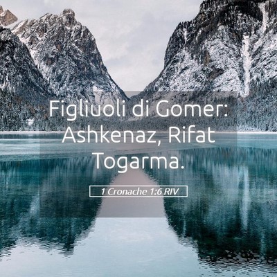 Picture 05 - 1 Cronache 1:6 RIV - Figliuoli di Gomer: Ashkenaz, Rifat - Bible Verse Picture