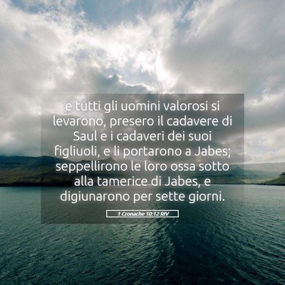 Picture 05 - 1 Cronache 10:12 RIV - e tutti gli uomini valorosi si levarono, presero - Bible Verse Picture
