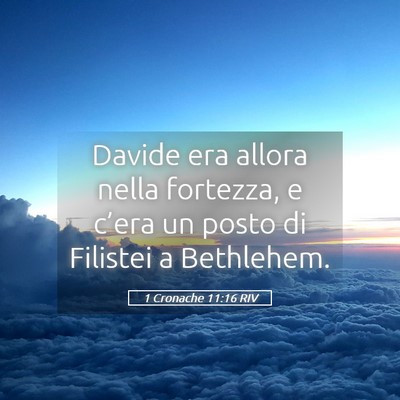 Picture 05 - 1 Cronache 11:16 RIV - Davide era allora nella fortezza, e c’era un - Bible Verse Picture