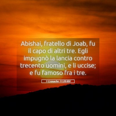 Picture 05 - 1 Cronache 11:20 RIV - Abishai, fratello di Joab, fu il capo di altri - Bible Verse Picture