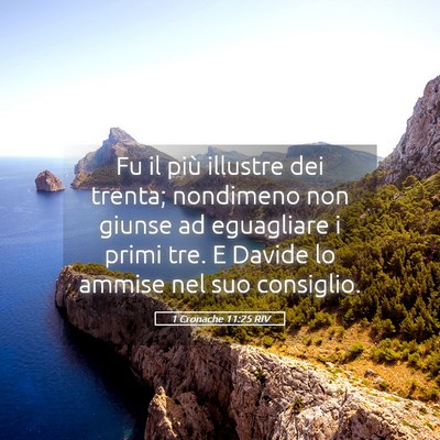 Picture 05 - 1 Cronache 11:25 RIV - Fu il più illustre dei trenta; nondimeno non - Bible Verse Picture