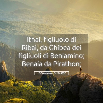 Picture 05 - 1 Cronache 11:31 RIV - Ithai, figliuolo di Ribai, da Ghibea dei - Bible Verse Picture