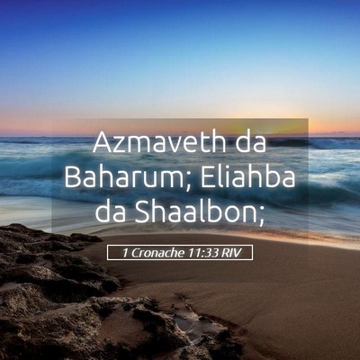 Picture 05 - 1 Cronache 11:33 RIV - Azmaveth da Baharum; Eliahba da - Bible Verse Picture