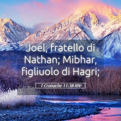 Picture 05 - 1 Cronache 11:38 RIV - Joel, fratello di Nathan; Mibhar, figliuolo di - Bible Verse Picture