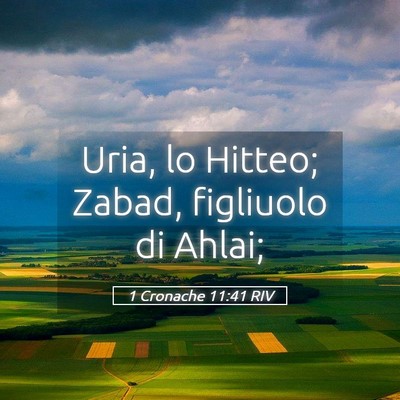Picture 05 - 1 Cronache 11:41 RIV - Uria, lo Hitteo; Zabad, figliuolo di - Bible Verse Picture