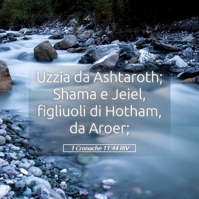 Picture 05 - 1 Cronache 11:44 RIV - Uzzia da Ashtaroth; Shama e Jeiel, figliuoli di - Bible Verse Picture