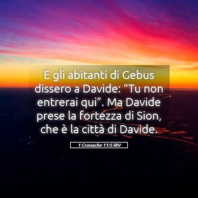 Picture 05 - 1 Cronache 11:5 RIV - E gli abitanti di Gebus dissero a Davide: “Tu - Bible Verse Picture
