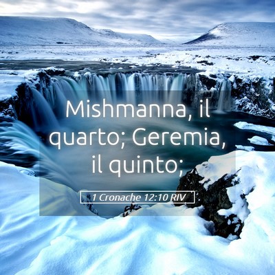 Picture 05 - 1 Cronache 12:10 RIV - Mishmanna, il quarto; Geremia, il - Bible Verse Picture