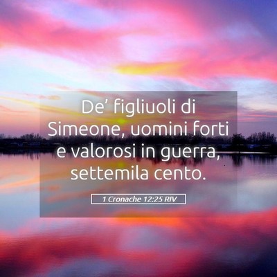 Picture 05 - 1 Cronache 12:25 RIV - De’ figliuoli di Simeone, uomini forti e - Bible Verse Picture