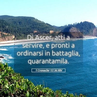 Picture 05 - 1 Cronache 12:36 RIV - Di Ascer, atti a servire, e pronti a ordinarsi in - Bible Verse Picture