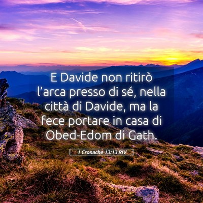 Picture 05 - 1 Cronache 13:13 RIV - E Davide non ritirò l’arca presso di sé, - Bible Verse Picture