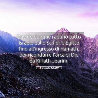 Picture 05 - 1 Cronache 13:5 RIV - Davide dunque radunò tutto Israele dallo Scihor - Bible Verse Picture