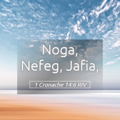 Picture 05 - 1 Cronache 14:6 RIV - Noga, Nefeg, - Bible Verse Picture