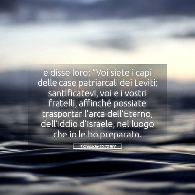 Picture 05 - 1 Cronache 15:12 RIV - e disse loro: “Voi siete i capi delle case - Bible Verse Picture