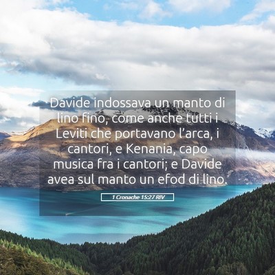 Picture 05 - 1 Cronache 15:27 RIV - Davide indossava un manto di lino fino, come - Bible Verse Picture