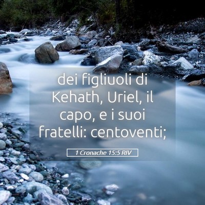 Picture 05 - 1 Cronache 15:5 RIV - dei figliuoli di Kehath, Uriel, il capo, e i suoi - Bible Verse Picture