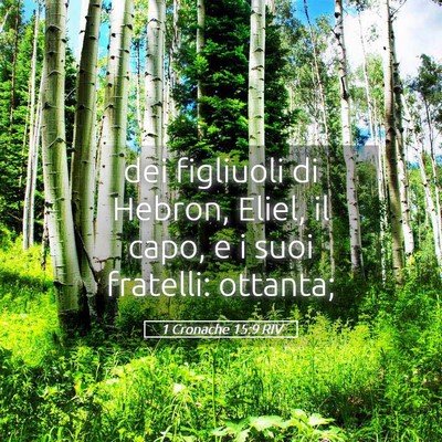 Picture 05 - 1 Cronache 15:9 RIV - dei figliuoli di Hebron, Eliel, il capo, e i suoi - Bible Verse Picture