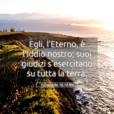 Picture 05 - 1 Cronache 16:14 RIV - Egli, l’Eterno, è l’Iddio nostro; suoi - Bible Verse Picture