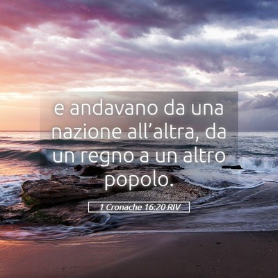 Picture 05 - 1 Cronache 16:20 RIV - e andavano da una nazione all’altra, da un - Bible Verse Picture