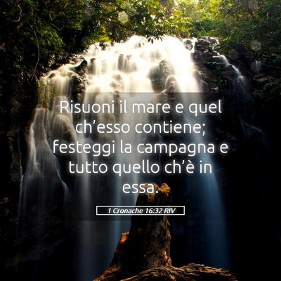 Picture 05 - 1 Cronache 16:32 RIV - Risuoni il mare e quel ch’esso contiene; - Bible Verse Picture