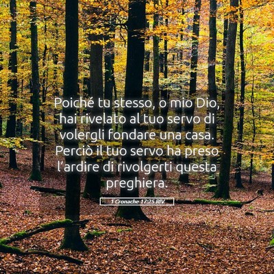 Picture 05 - 1 Cronache 17:25 RIV - Poiché tu stesso, o mio Dio, hai rivelato al tuo - Bible Verse Picture