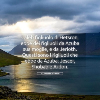 Picture 05 - 1 Cronache 2:18 RIV - Caleb figliuolo di Hetsron, ebbe dei figliuoli da - Bible Verse Picture