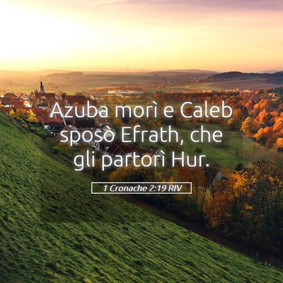 Picture 05 - 1 Cronache 2:19 RIV - Azuba morì e Caleb sposò Efrath, che gli - Bible Verse Picture